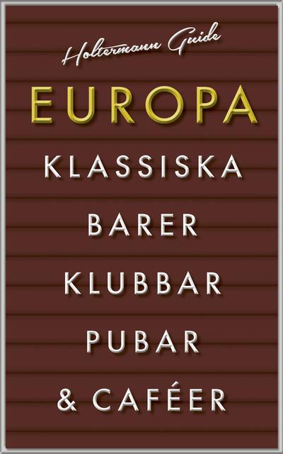 Europa : klassiska barer, pubar, klubbar, caféer