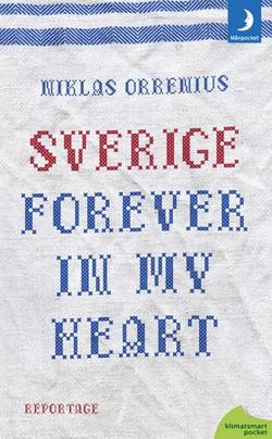 Sverige forever in my heart: reportage om rädsla, tolerans och migration