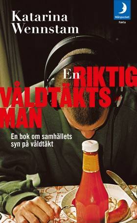 En riktig våldtäktsman : en bok om samhällets syn på våldtäkt