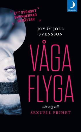 Våga flyga : vår väg till sexuell frihet