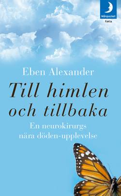 Till himlen och tillbaka : en neurokirurgs nära döden-upplevelse