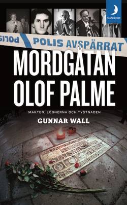 Mordgåtan Olof Palme : makten, lögnerna och tystnaden