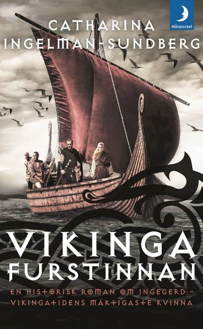 Vikingafurstinnan : en historisk roman om Ingegerd - vikingatidens mäktigaste kvinna