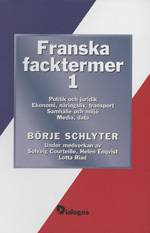 Franska facktermer 1 : Politik och juridik. Ekonomi, näringsliv, transport.