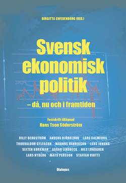 Svensk ekonomisk politik : då, nu och i framtiden - festskrift tillägnad Hans Tson Söderström
