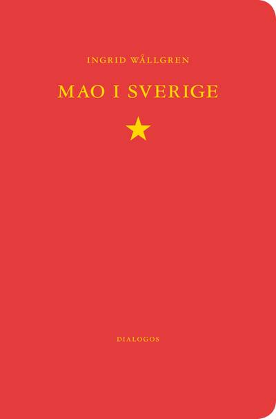 Mao i Sverige : den svenska maoismen 1963-1986
