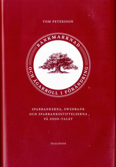 Bankmarknad och ägarroll i förändring : sparbankerna, Swedbank och sparbanksstiftelserna på 2000-talet