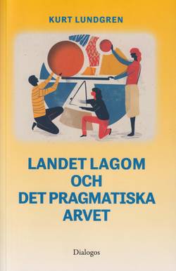 Landet Lagom och det pragmatiska arvet