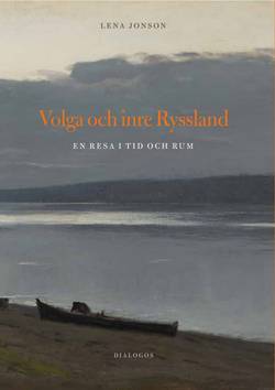 Volga och inre Ryssland : en resa i tid och rum