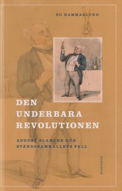 Den underbara revolutionen : August Blanche och ståndssamhällets fall