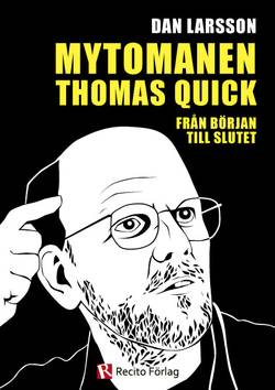 Mytomanen Thomas Quick : från början till slutet