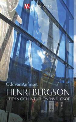 Henri Bergson : tiden och intuitionens filosof