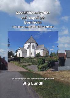 Medeltidens kyrkor och kapell på Bornholm och deras kvarvarande inventarier : en arkeologisk och konsthistorisk guidebok