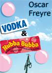 Vodka & Hubba Bubba