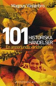 101 historiska händelser : en annorlunda världshistoria