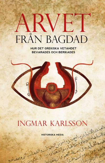 Arvet från Bagdad : hur det grekiska vetandet bevarades och berikades