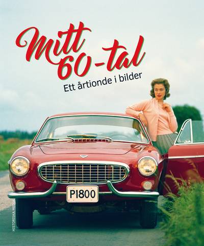 Mitt 60-tal : ett årtionde i bilder