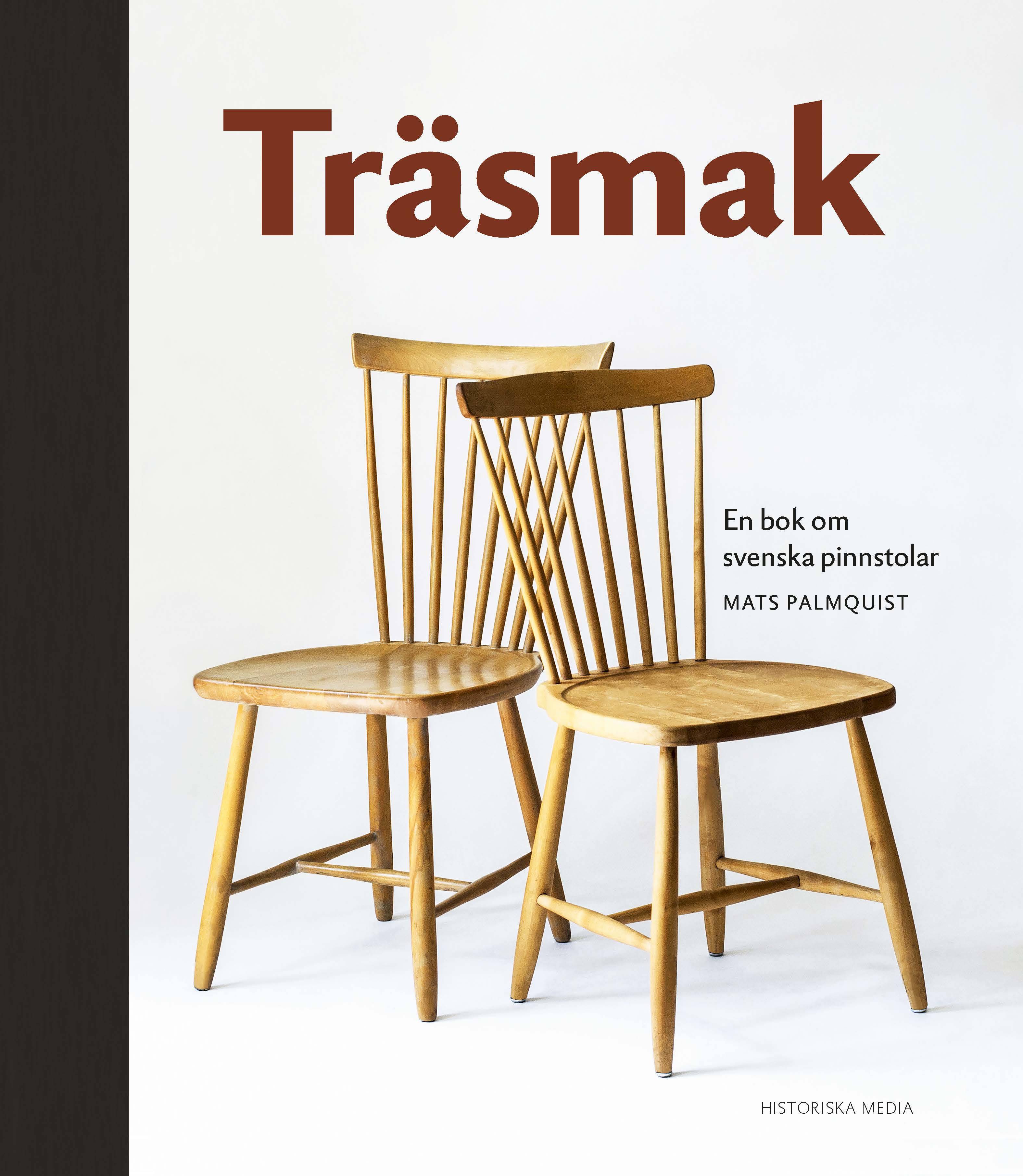 Träsmak : En bok om svenska pinnstolar