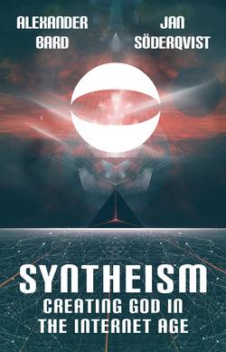 Syntheism : creating god in the internet age