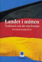 Landet i mitten - Tyskland och det nya Europa