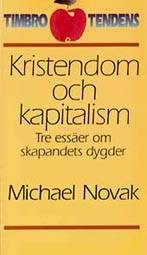 Kristendom och kapitalism - tre essäer om skapandets dygder