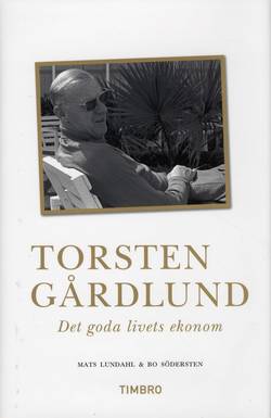 Torsten Gårdlund : det goda livets ekonom
