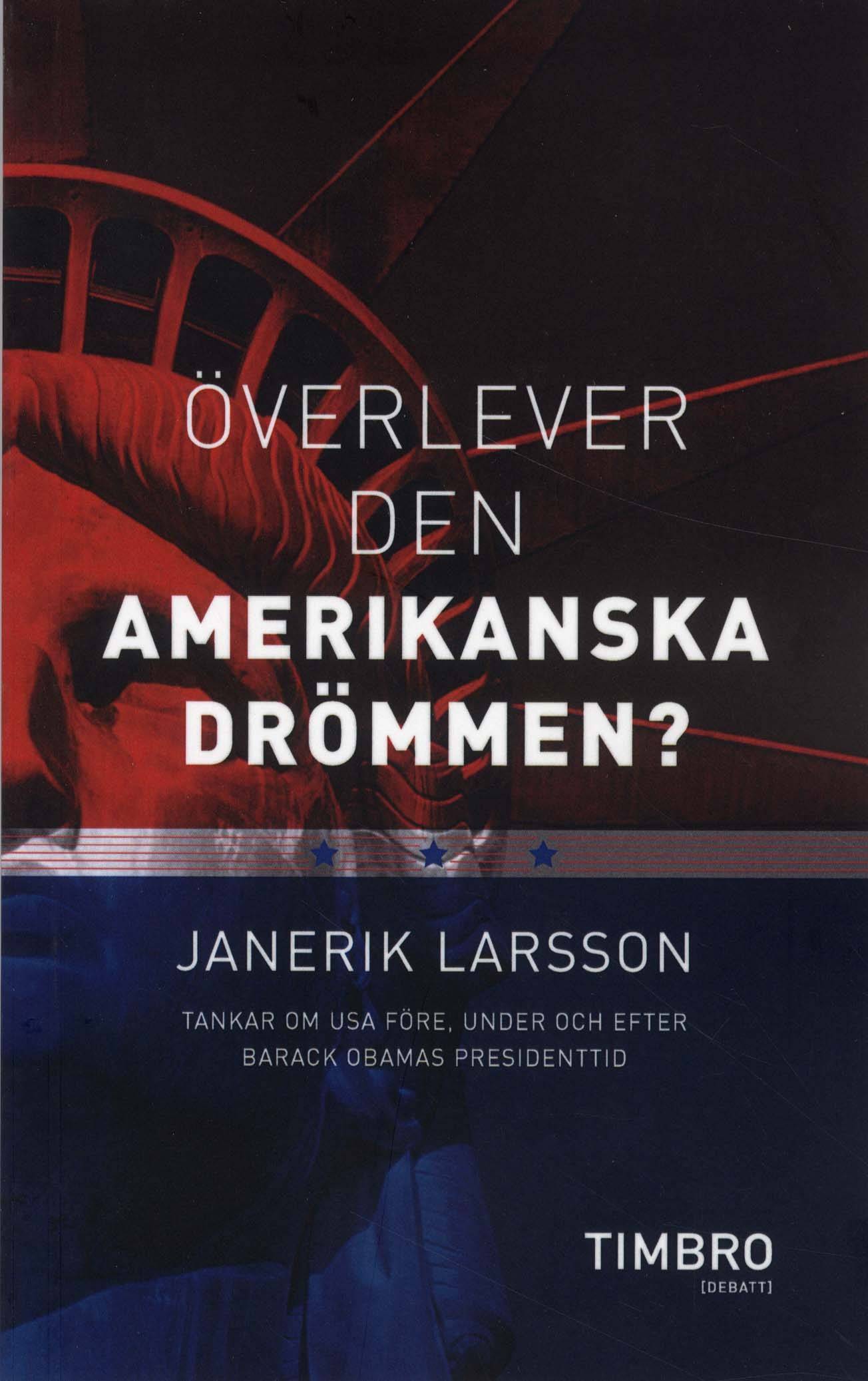 Överlever den amerikanska drömmen? : tankar om USA före, under och efter Barack Obamas presidenttid