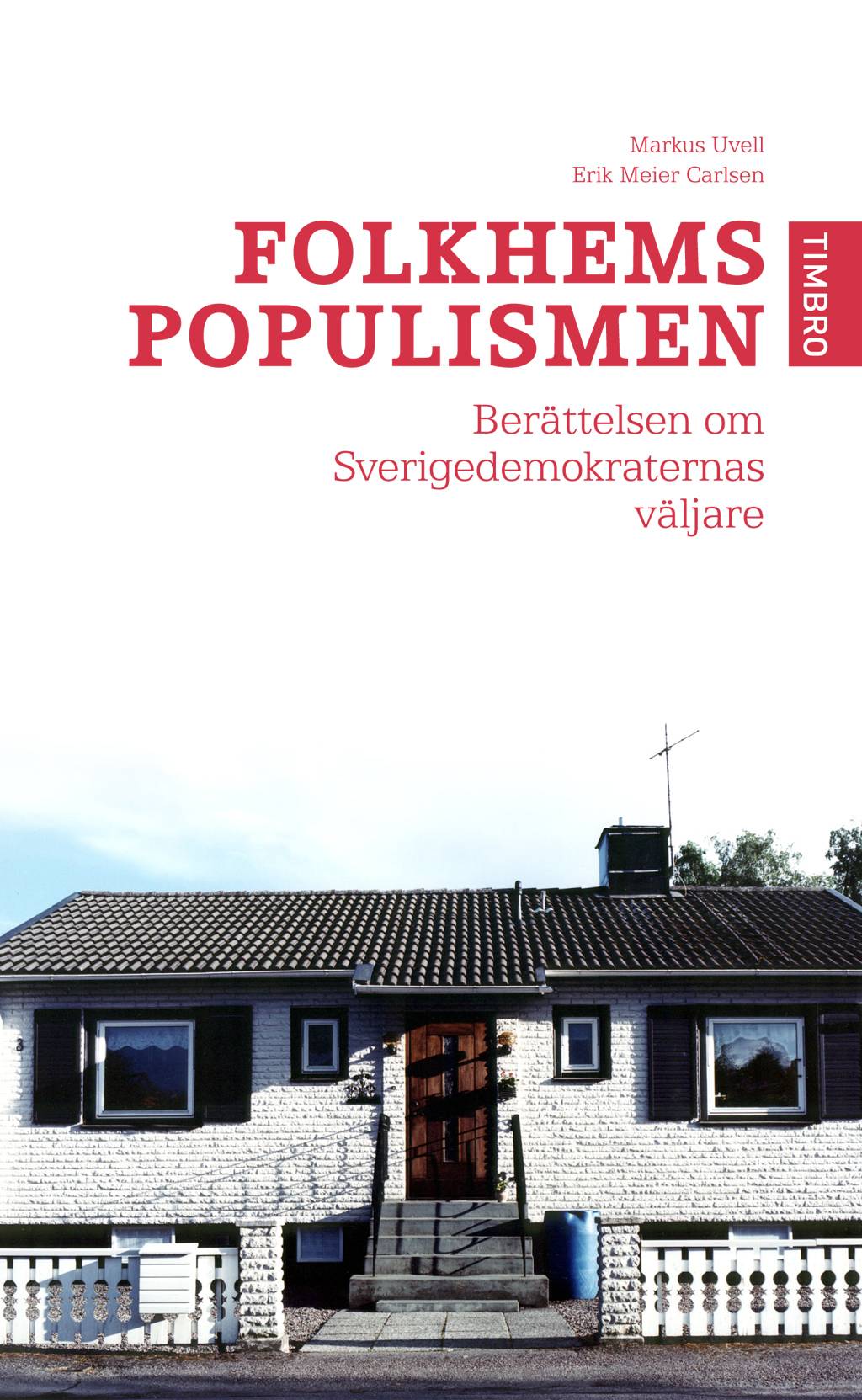 Folkhemspopulismen : en bok om Sverigedemokraternas väljare