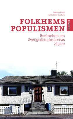 Folkhemspopulismen : en bok om Sverigedemokraternas väljare