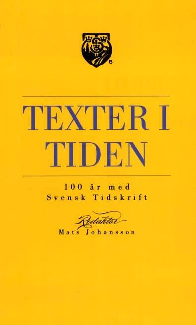Texter i tiden : Svensk Tidskrift 100 år