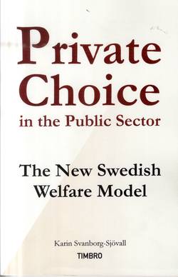 Private Choice in the Public Sector : The New Swedish Welfare Model