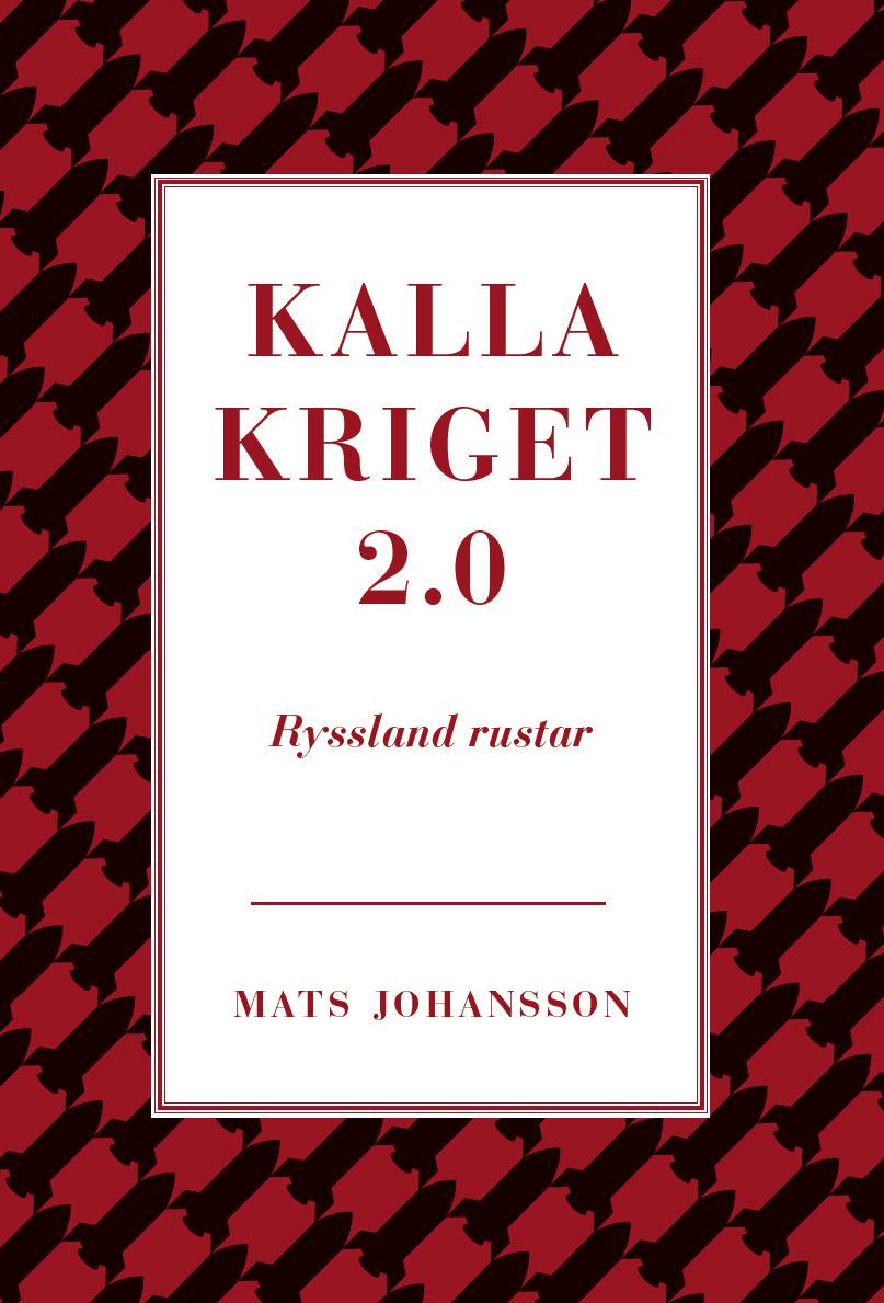 Kalla kriget 2.0 : Ryssland rustar