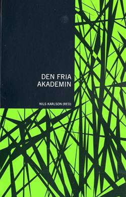 Den fria akademin : om kunskap och investeringar i högskolor och universitet