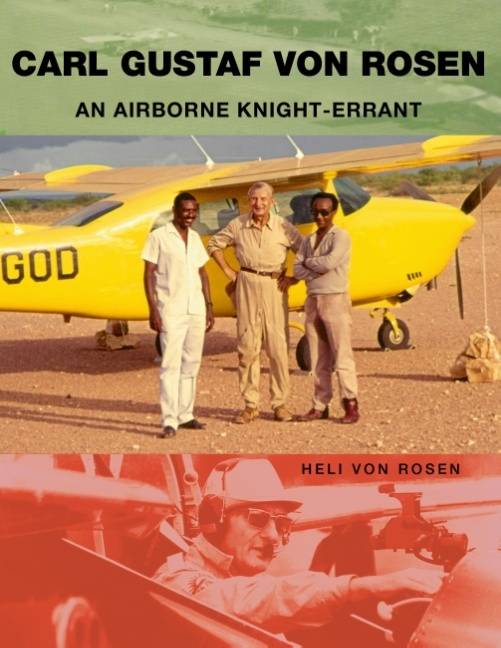 Carl Gustaf von Rosen : An Airborne Knight-errant