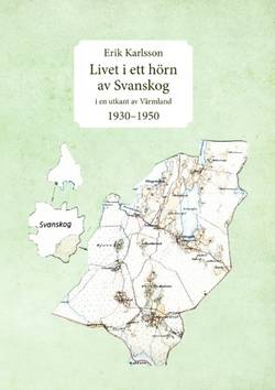 Livet i ett hörn av Svanskog : i en utkant av Värmland 1930-1950