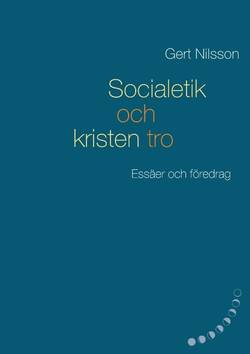 Socialetik och kristen tro : essäer och föredrag