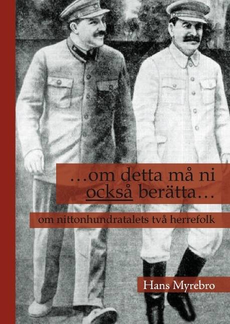 Om detta må ni också berätta : hur kampen mellan två herrefolk drabbade 1900-talets Europa