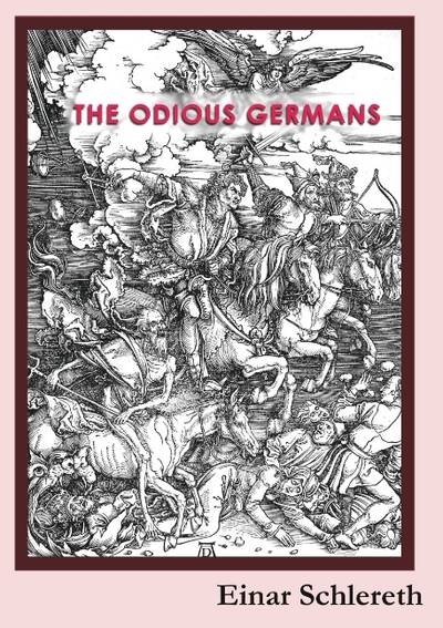 The Odious Germans : 120 years of German history rewritten