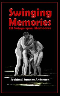 Swinging Memories : ett swingerspars memoarer