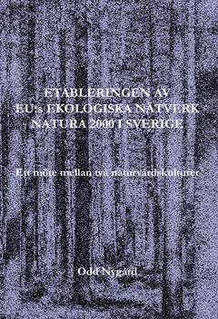 Etableringen av EU:s ekologiska nätverk Natura 2000 i Sverige : ett möte mellan två naturvårdskulturer