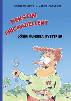 Kerstin Frickadellert löser mumsiga mysterier