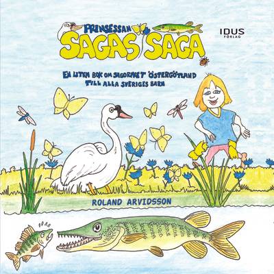 Prinsessan Sagas saga : en liten bok om sagoriket Östergötland till alla Sveriges barn