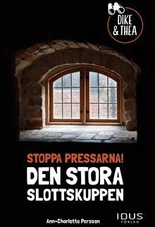 Stoppa pressarna! : Den stora slottskuppen