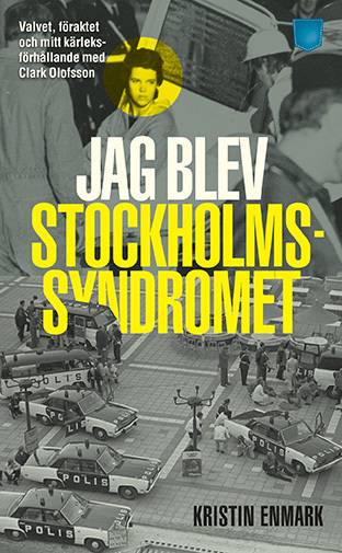 Jag blev Stockholmssyndromet : valvet, föraktet och mitt kärleksförhållande med Clark Olofsson