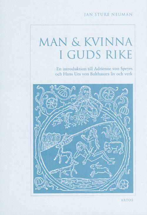 Man & kvinna i Guds rike : en introduktion till Adrienne von Speyrs och Hans Urs von Balthasars liv och verk