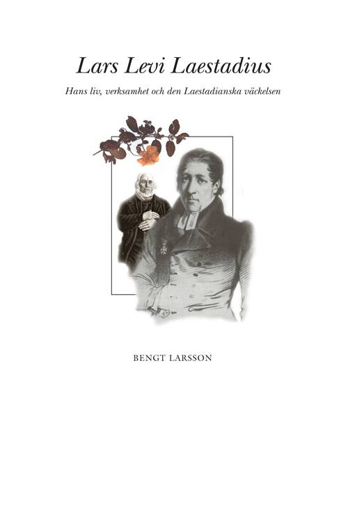 Lars Levi Laestadius : hans liv och verk & den laestadianska väckelsen