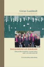 Biskopsämbetet och demokratin : biskopsrollens förändring i Svenska kyrkan under 1900-talets senare del : en kyrkorättslig undersökning