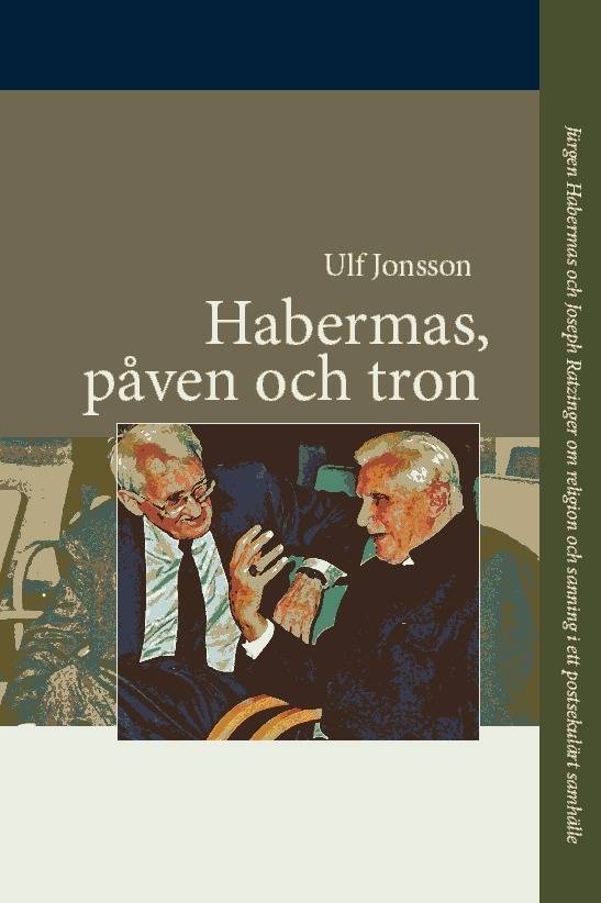 Habermas, påven och tron : Jürgen Habermas och Joseph Ratzinger om religion