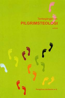 Tankegångar om pilgrimsteologi : samlade vid Seminarium om pilgrimsteologi