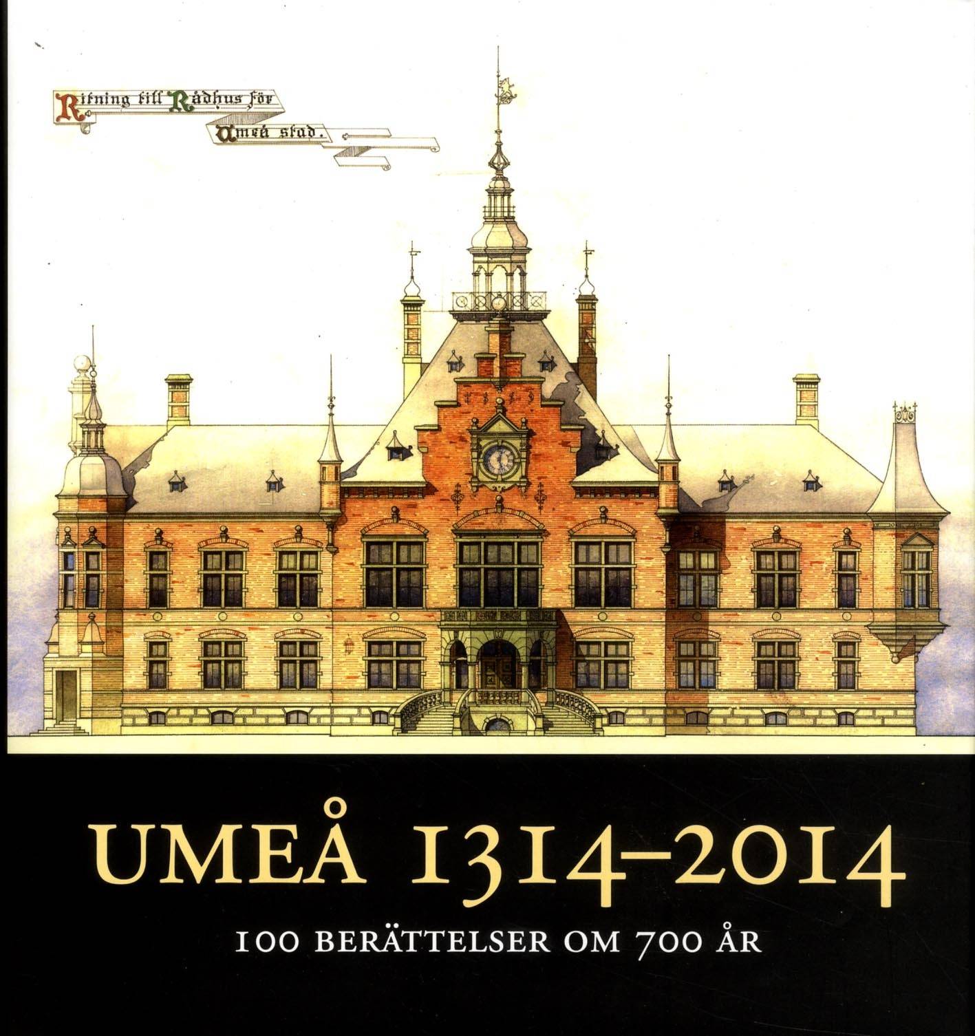 Umeå 1314-2014 : 100 berättelser om 700 år